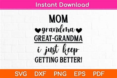 1 mom grandma great grandma i just keep getting better svg designs and graphics