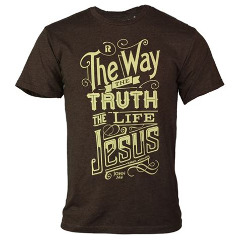The Way The Truth The Life Jesus Christian T Shirt