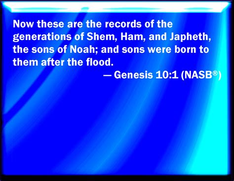 Genesis 101 Now These Are The Generations Of The Sons Of Noah Shem