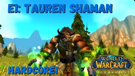 World Of Warcraft Classic Hardcore Episode Tauren Shaman Leveling