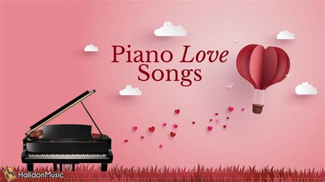 Piano Love Songs Romantic Piano Music Youtube