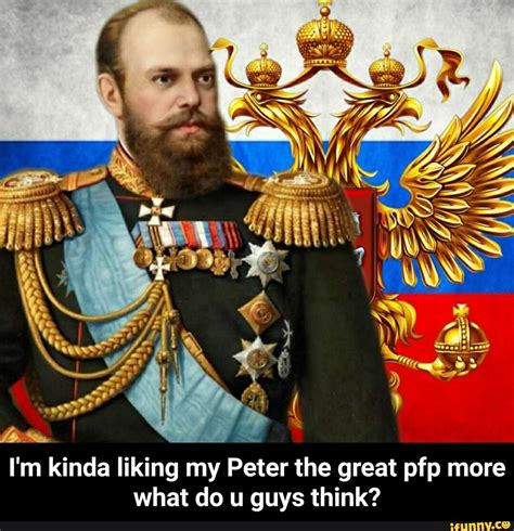 Im Kinda Liking My Peter The Great Pfp More What Do U