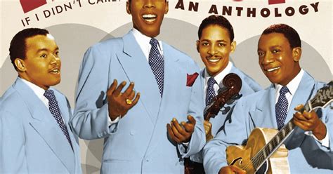 The Ink Spots If I Didnt Care An Anthology New Music Songs