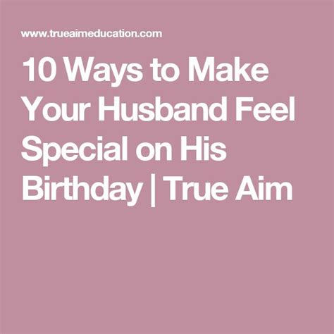 Birthday gifts & birthday ideas for boyfriends. 10 Ways to Make Your Husband Feel Special on His Birthday