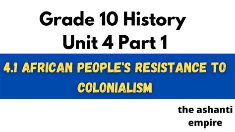 Grade 10 History Unit 4 Part 1 African Resistance To Colonialism