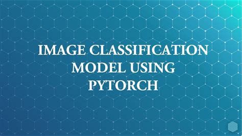 Build An Image Classification Model Using Pytorch By Sidra Ahmed Riset