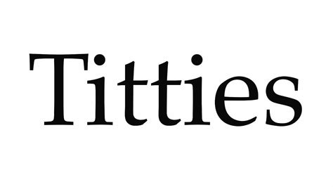 How To Pronounce Titties Youtube