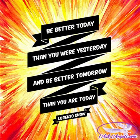 Be Better Today Than You Were Yesterday And Be Better Tomorrow Than
