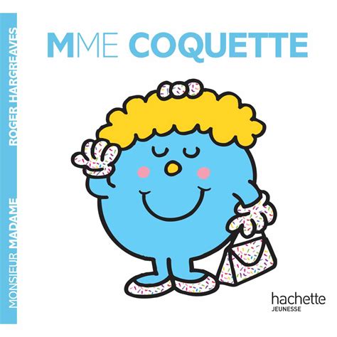 Monsieur Madame Les Madames Madame Coquette De Hachette Jeunesse