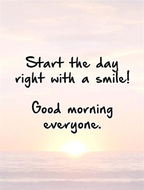 Start The Day Right With A Smile Good Morning Everyone Picture Quotes