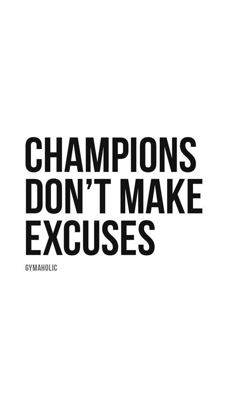 A Black And White Photo With The Words Champs Dont Make Excuses