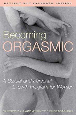 Becoming Orgasmic A Sexual And Personal Growth Program For Women Amazon Co Uk Heiman Julia