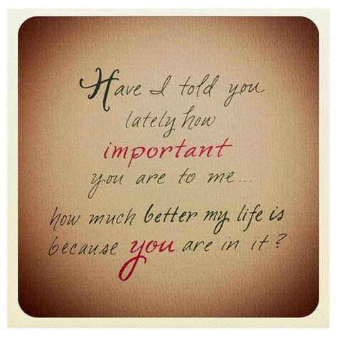 You Are Important To Me Love Quotes Romantic Love Quotes Me Quotes