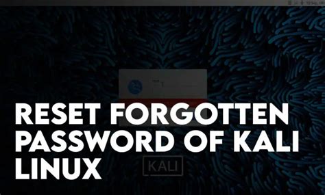 4 Steps To Reset Forgotten Password Of Kali Linux 20223 Techsrar
