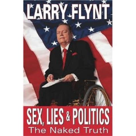 Sex Lies And Politics The Naked Truth By Larry Flynt