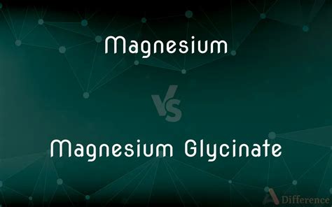 Magnesium Vs Magnesium Glycinate — What’s The Difference