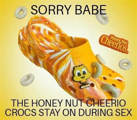 sorry babe the honey crocs stay on during sex ifunny