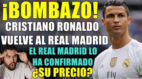 ¡oficial Cristiano Ronaldo Vuelve Al Real Madrid AsÍ Lo Han