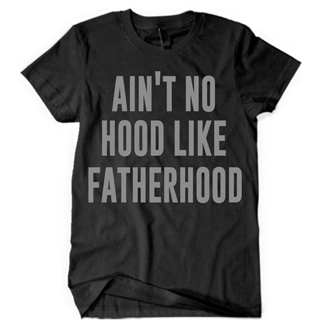 Aint No Hood Like Fatherhood Tee Fatherhood Tees Mens Tops