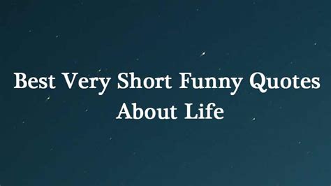 Very Short Funny Quotes About Life That Will Make You Laugh Out Loud