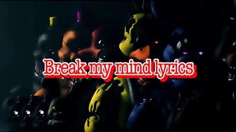 Break My Mind Lyrics Fnaf Youtube