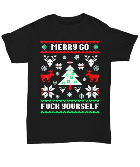 Merry Go Fuck Yourself Christmas T Shirt Ugly Sweater Style