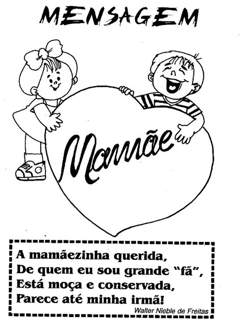 Sua voz sempre invade minha atenção e parece até que sinto seu toque em meu rosto ao longo de todo o dia. Dia das Mães para Colorir: 35 Atividades de Educação Infantil