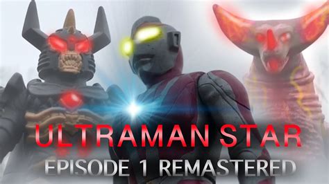 Ultraman Star Episode 1 Remastered Ultra Fan Series Youtube