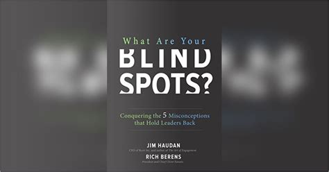 What Are Your Blind Spots Free Summary By Jim Haudan And Rich Berens