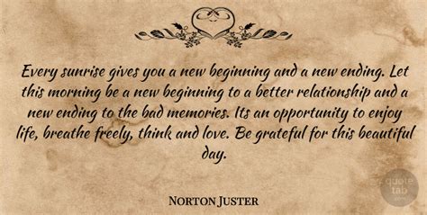 Norton Juster Every Sunrise Gives You A New Beginning And A New Ending