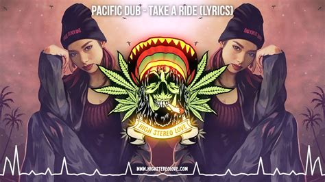Pacific Dub Take A Ride Lyrics High Stereo Love