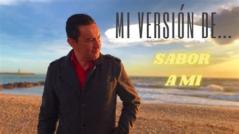 Sabor A Mi Cover Mi Versión De Youtube