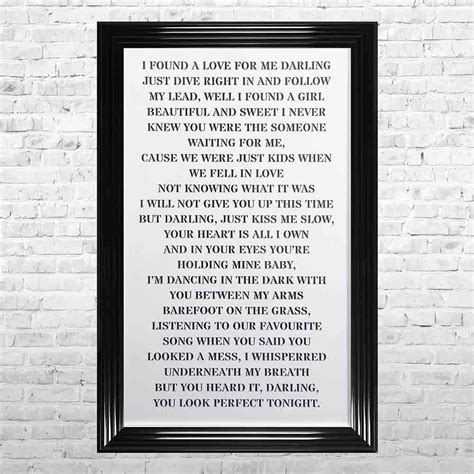 Baby, i'm dancing in the dark with you between my arms barefoot on the grass listening to our favorite song when you said you looked a mess i whispered underneath my breath but you heard it darling, you look perfect tonight. ED SHEERAN 'PERFECT' LYRICS LAZOR CUT FRAMED WALL ART BY ...