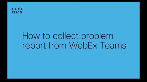 Webex Teams Problem Report Collection Youtube