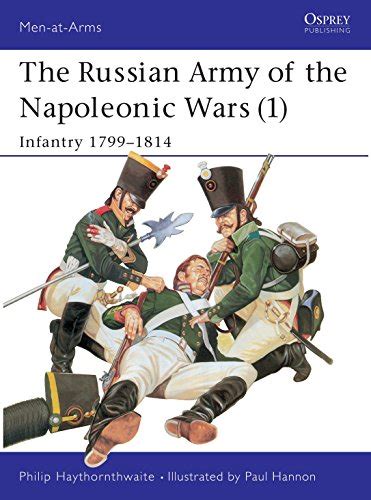 Russian Army Of The Napoleonic Wars 1 Infantry 1799 1814 Osprey Man