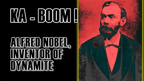 Ka Boom Alfred Nobel Inventor Of Dynamite Redux Youtube