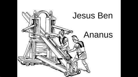 Jesus Ben Ananus Ananias Youtube