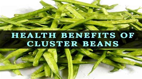 Health Benefits Of Cluster Beans