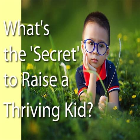 Whats The Secret To Raise A Thriving Kid Happy Kids Raising The