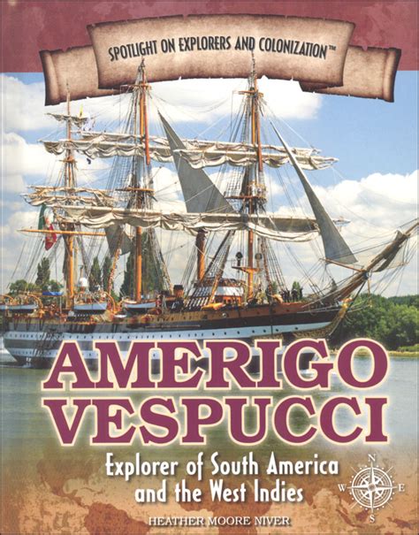 Amerigo Vespucci Explorer Of South America And The West Indies