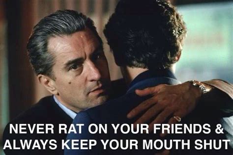 Never Rat On Your Friends And Always Keep Your Mouth Shut Robert De