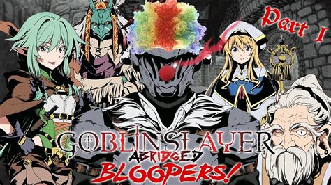 Goblin Slayer Abridged Bloopers Part 1 Youtube