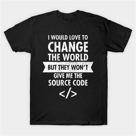 I Would Like To Change The Worldfunny Geek Quote Programmer Classic
