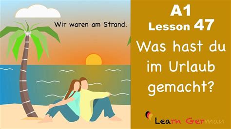 Learn German | Perfekt | Was hast du im Urlaub gemacht? | German for beg... in 2020 | Learn ...