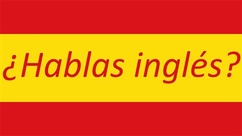 Do You Speak English In Spanish Hablas Inglés Youtube