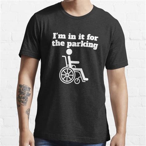 i m in it for the parking parking humor handicap for parking t shirt for sale by treasures83