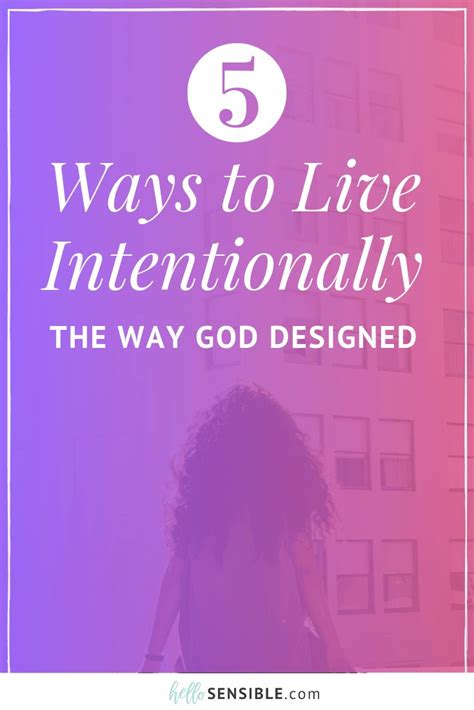 5 Ways To Live Intentionally The Way God Designed Intentional Living