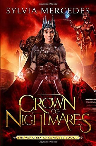 Crown Of Nightmares The Venatrix Chronicles 7 By Sylvia Mercedes