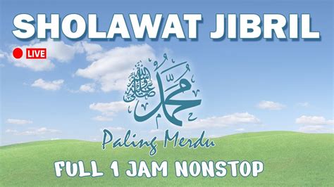 Sholawat Jibril Penarik Rezeki Paling Mustajab Nonstop 1 Jam Youtube