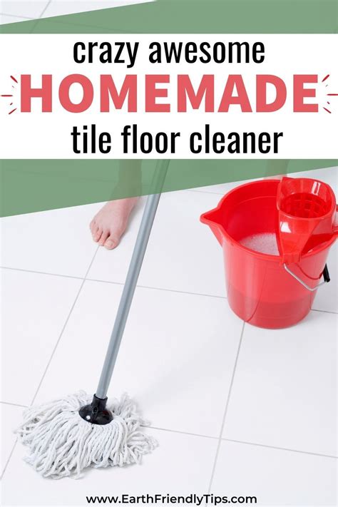 How To Make Homemade Tile Floor Cleaner Earth Friendly Tips Tile